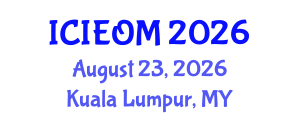 International Conference on Industrial Engineering and Operations Management (ICIEOM) August 23, 2026 - Kuala Lumpur, Malaysia