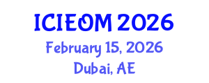International Conference on Industrial Engineering and Operations Management (ICIEOM) February 15, 2026 - Dubai, United Arab Emirates