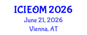 International Conference on Industrial Engineering and Operations Management (ICIEOM) June 21, 2026 - Vienna, Austria