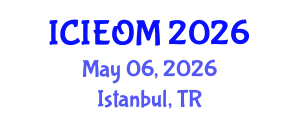 International Conference on Industrial Engineering and Operations Management (ICIEOM) May 06, 2026 - Istanbul, Turkey