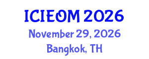 International Conference on Industrial Engineering and Operations Management (ICIEOM) November 29, 2026 - Bangkok, Thailand International Conference on Industrial Engineering and Operations Management (ICIEOM) November 29, 2026 - Bangkok, Thailand