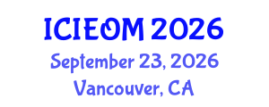 International Conference on Industrial Engineering and Operations Management (ICIEOM) September 23, 2026 - Vancouver, Canada