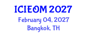 International Conference on Industrial Engineering and Operations Management (ICIEOM) February 04, 2027 - Bangkok, Thailand International Conference on Industrial Engineering and Operations Management (ICIEOM) February 04, 2027 - Bangkok, Thailand