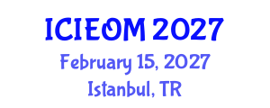 International Conference on Industrial Engineering and Operations Management (ICIEOM) February 15, 2027 - Istanbul, Turkey International Conference on Industrial Engineering and Operations Management (ICIEOM) February 15, 2027 - Istanbul, Turkey
