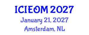 International Conference on Industrial Engineering and Operations Management (ICIEOM) January 21, 2027 - Amsterdam, Netherlands International Conference on Industrial Engineering and Operations Management (ICIEOM) January 21, 2027 - Amsterdam, Netherlands