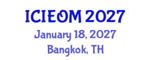 International Conference on Industrial Engineering and Operations Management (ICIEOM) January 18, 2027 - Bangkok, Thailand International Conference on Industrial Engineering and Operations Management (ICIEOM) January 18, 2027 - Bangkok, Thailand