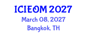 International Conference on Industrial Engineering and Operations Management (ICIEOM) March 08, 2027 - Bangkok, Thailand International Conference on Industrial Engineering and Operations Management (ICIEOM) March 08, 2027 - Bangkok, Thailand