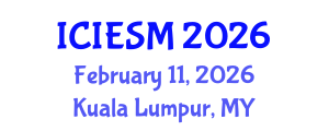 International Conference on Industrial Engineering and Systems Management (ICIESM) February 11, 2026 - Kuala Lumpur, Malaysia