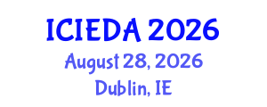 International Conference on Industrial Engineering Design and Analysis (ICIEDA) August 28, 2026 - Dublin, Ireland International Conference on Industrial Engineering Design and Analysis (ICIEDA) August 28, 2026 - Dublin, Ireland
