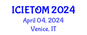 International Conference on Industrial Engineering Technology and Operations Management (ICIETOM) April 04, 2024 - Venice, Italy