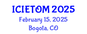 International Conference on Industrial Engineering Technology and Operations Management (ICIETOM) February 15, 2025 - Bogota, Colombia