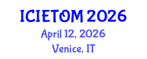 International Conference on Industrial Engineering Technology and Operations Management (ICIETOM) April 12, 2026 - Venice, Italy