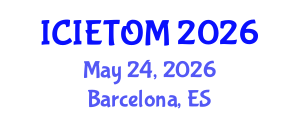 International Conference on Industrial Engineering Technology and Operations Management (ICIETOM) May 24, 2026 - Barcelona, Spain