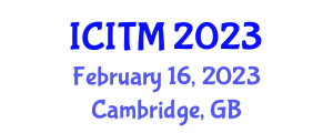 International Conference on Industrial Technology and Management (ICITM) February 16, 2023 - Cambridge, United Kingdom