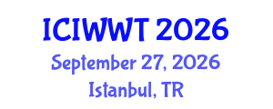 International Conference on Industrial Wastewater and Wastewater Treatment (ICIWWT) September 27, 2026 - Istanbul, Turkey