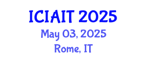 International Conference on Information and Artificial Intelligence Technologies (ICIAIT) May 03, 2025 - Rome, Italy
