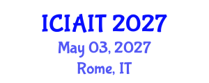 International Conference on Information and Artificial Intelligence Technologies (ICIAIT) May 03, 2027 - Rome, Italy International Conference on Information and Artificial Intelligence Technologies (ICIAIT) May 03, 2027 - Rome, Italy