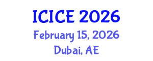 International Conference on Information and Communication Engineering (ICICE) February 15, 2026 - Dubai, United Arab Emirates