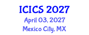 International Conference on Information and Computer Sciences (ICICS) April 03, 2027 - Mexico City, Mexico International Conference on Information and Computer Sciences (ICICS) April 03, 2027 - Mexico City, Mexico