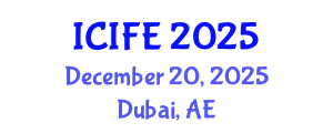 International Conference on Information and Financial Engineering (ICIFE) December 20, 2025 - Dubai, United Arab Emirates