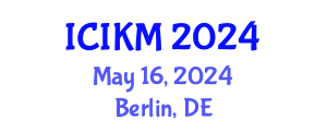 International Conference on Information and Knowledge Management (ICIKM) May 16, 2024 - Berlin, Germany