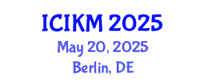 International Conference on Information and Knowledge Management (ICIKM) May 20, 2025 - Berlin, Germany
