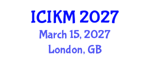 International Conference on Information and Knowledge Management (ICIKM) March 15, 2027 - London, United Kingdom International Conference on Information and Knowledge Management (ICIKM) March 15, 2027 - London, United Kingdom