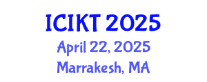 International Conference on Information and Knowledge Technology (ICIKT) April 22, 2025 - Marrakesh, Morocco