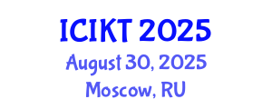 International Conference on Information and Knowledge Technology (ICIKT) August 30, 2025 - Moscow, Russia