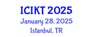 International Conference on Information and Knowledge Technology (ICIKT) January 28, 2025 - Istanbul, Turkey