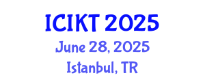 International Conference on Information and Knowledge Technology (ICIKT) June 28, 2025 - Istanbul, Turkey