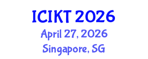 International Conference on Information and Knowledge Technology (ICIKT) April 27, 2026 - Singapore, Singapore International Conference on Information and Knowledge Technology (ICIKT) April 27, 2026 - Singapore, Singapore