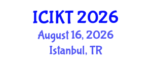 International Conference on Information and Knowledge Technology (ICIKT) August 16, 2026 - Istanbul, Turkey