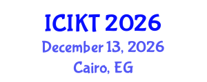 International Conference on Information and Knowledge Technology (ICIKT) December 13, 2026 - Cairo, Egypt International Conference on Information and Knowledge Technology (ICIKT) December 13, 2026 - Cairo, Egypt