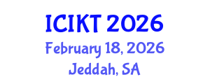 International Conference on Information and Knowledge Technology (ICIKT) February 18, 2026 - Jeddah, Saudi Arabia