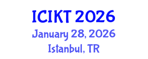 International Conference on Information and Knowledge Technology (ICIKT) January 28, 2026 - Istanbul, Turkey