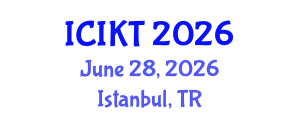 International Conference on Information and Knowledge Technology (ICIKT) June 28, 2026 - Istanbul, Turkey