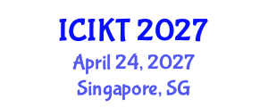 International Conference on Information and Knowledge Technology (ICIKT) April 24, 2027 - Singapore, Singapore International Conference on Information and Knowledge Technology (ICIKT) April 24, 2027 - Singapore, Singapore