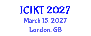 International Conference on Information and Knowledge Technology (ICIKT) March 15, 2027 - London, United Kingdom International Conference on Information and Knowledge Technology (ICIKT) March 15, 2027 - London, United Kingdom