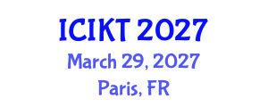 International Conference on Information and Knowledge Technology (ICIKT) March 29, 2027 - Paris, France International Conference on Information and Knowledge Technology (ICIKT) March 29, 2027 - Paris, France