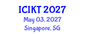 International Conference on Information and Knowledge Technology (ICIKT) May 03, 2027 - Singapore, Singapore International Conference on Information and Knowledge Technology (ICIKT) May 03, 2027 - Singapore, Singapore