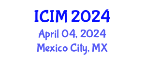 International Conference on Information and Management (ICIM) April 04, 2024 - Mexico City, Mexico