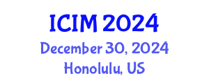 International Conference on Information and Management (ICIM) December 30, 2024 - Honolulu, United States