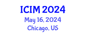 International Conference on Information and Management (ICIM) May 16, 2024 - Chicago, United States