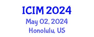 International Conference on Information and Management (ICIM) May 02, 2024 - Honolulu, United States