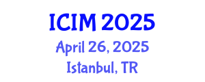 International Conference on Information and Management (ICIM) April 26, 2025 - Istanbul, Turkey