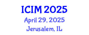 International Conference on Information and Management (ICIM) April 29, 2025 - Jerusalem, Israel