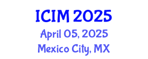International Conference on Information and Management (ICIM) April 05, 2025 - Mexico City, Mexico