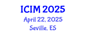 International Conference on Information and Management (ICIM) April 22, 2025 - Seville, Spain