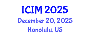 International Conference on Information and Management (ICIM) December 20, 2025 - Honolulu, United States